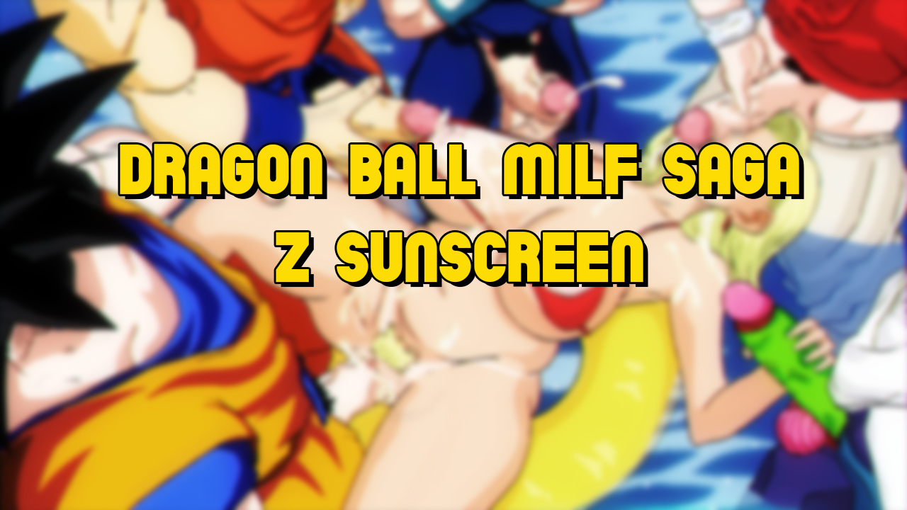 Dragon Ball Milf Saga: Z Sunscreen